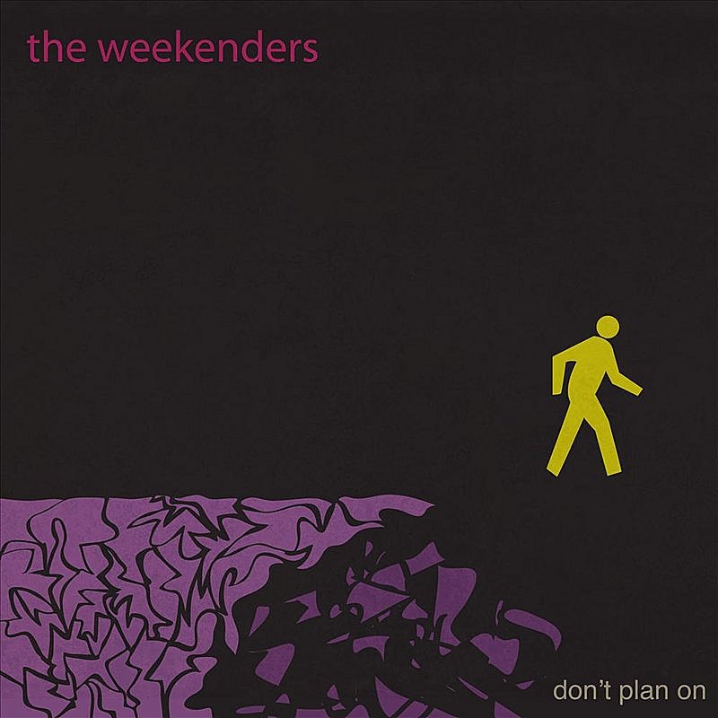 WEEKENDERS/DON'T PLAN ON